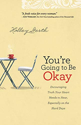 You're Going to Be Okay: Encouraging Truth Your Heart Needs To Hear, Especially On The Hard Days You're Going to Be Okay: Encouraging Truth Your Heart Needs To Hear, Especially On The Hard Days von BAKER PUBLISHING GROUP