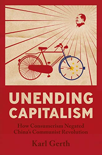 Unending Capitalism: How Consumerism Negated China's Communist Revolution