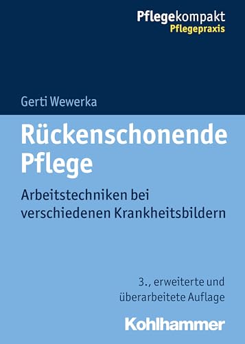 Rückenschonende Pflege: Arbeitstechniken bei verschiedenen Krankheitsbildern (Pflegekompakt)