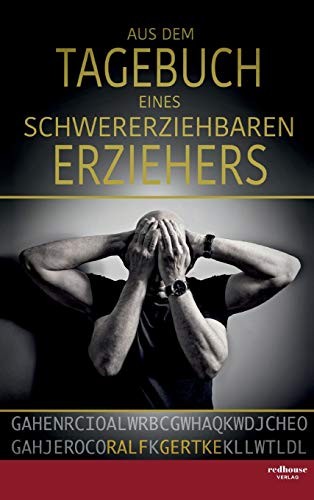 Aus dem Tagebuch eines schwererziehbaren Erziehers Aus dem Tagebuch eines schwererziehbaren Erziehers von tredition