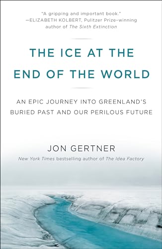 The Ice at the End of the World: An Epic Journey into Greenland's Buried Past and Our Perilous Future von Random House Trade Paperbacks