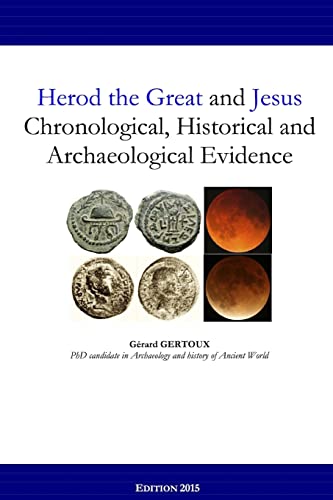 Herod the Great and Jesus: Chronological, Historical and Archaeological Evidence