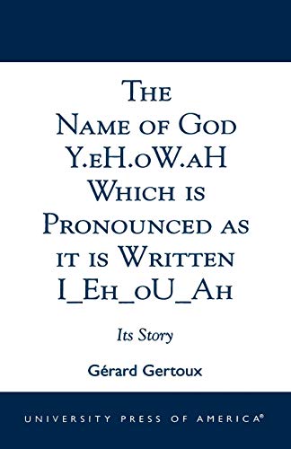 The Name of God Y.eh.ow.ah Which Is Pronounced As It Is Written I_Eh_Ou_Ah: Its Story