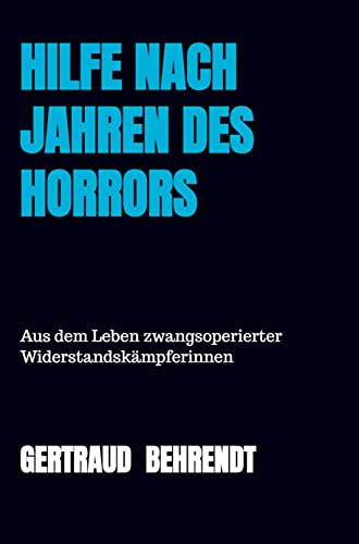 Hilfe nach Jahren des Horrors: Aus dem Leben zwangsoperierter Widerstandskämpferinnen von vonjournalisten.de