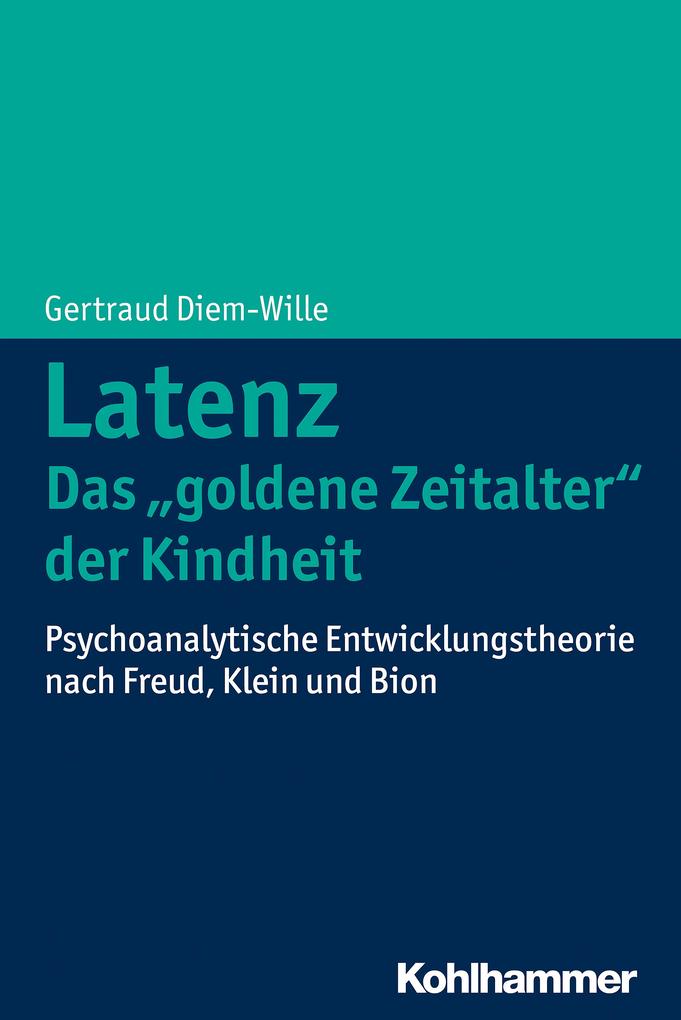 Latenz - Das goldene Zeitalter der Kindheit? von Kohlhammer W.