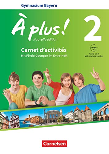 À plus ! - Französisch als 1. und 2. Fremdsprache - Bayern - Ausgabe 2017 - Band 2: Carnet d'activités mit interaktiven Übungen online - Mit Audios ... online und zusätzlichen Übungen im Extra-Heft À plus ! - Französisch als 1. und 2. Fremdsprache - Bayern - Ausgabe 2017 - Band 2: Carnet d'activités mit interaktiven Übungen online - Mit Audios ... online und zusätzlichen Übungen im Extra-Heft