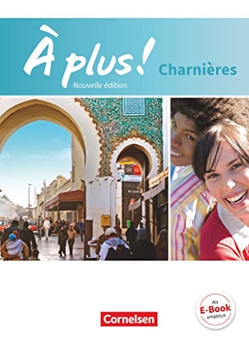 À plus ! - Französisch als 2. und 3. Fremdsprache - Ausgabe 2018 - Charnières: Schulbuch mit Audios und Videos - Festeinband À plus ! - Französisch als 2. und 3. Fremdsprache - Ausgabe 2018 - Charnières: Schulbuch mit Audios und Videos - Festeinband