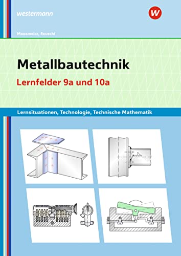 Metallbautechnik: Technologie, Technische Mathematik: Lernfelder 9a und 10a Lernsituationen (Metallbautechnik: Lernsituationen, Technologie, Technische Mathematik) von Bildungsverlag Eins GmbH