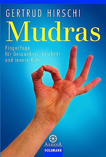 Mudras: FingerYoga für Gesundheit, Vitalität und innere Ruhe von Goldmann
