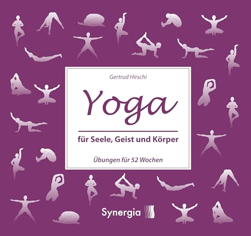 Yoga für Seele, Geist und Körper: Übungen für 52 Wochen