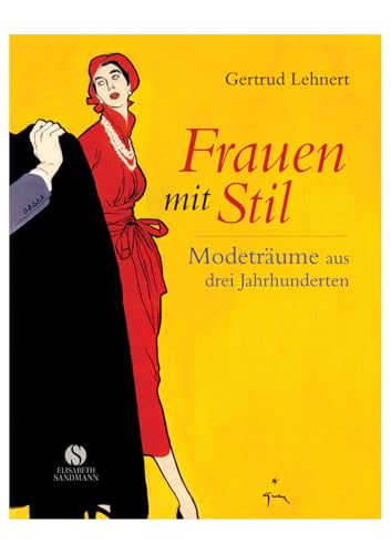 Frauen mit Stil - Modeträume aus drei Jahrhunderten von Sandmann, Elisabeth