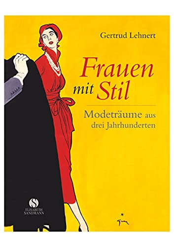 Frauen mit Stil - Modeträume aus drei Jahrhunderten von Sandmann, Elisabeth