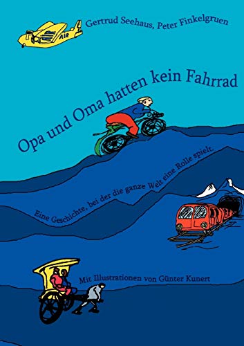 Opa und Oma hatten kein Fahrrad: Eine Geschichte, bei der die ganze Welt eine Rolle spielt