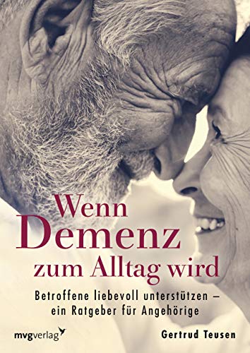 Wenn Demenz zum Alltag wird: Betroffene liebevoll unterstützen – ein Ratgeber für Angehörige