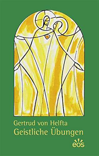 Gertrud von Helfta - Geistliche Übungen von Eos Verlag U. Druck