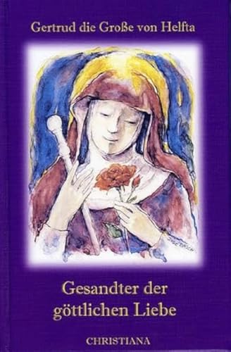 Gesandter der göttlichen Liebe: Nach der Ausgabe der Benediktiner von Solesmes von Christiana Verlag