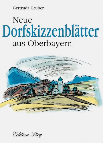 Neue Dorfskizzenblätter aus Oberbayern (Edition Förg) von Edition Förg