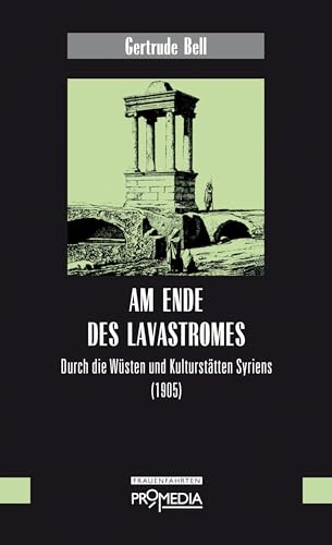 Am Ende des Lavastromes: Durch die Wüsten und Kulturstätten Syriens (1905)