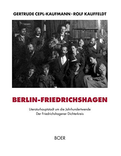 Berlin-Friedrichshagen, Literaturhauptstadt um die Jahrhundertwende: Der Friedrichshagener Dichterkreis