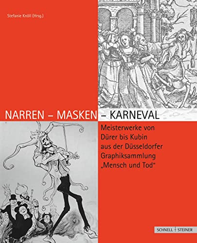 Narren-Masken-Karneval: Meisterwerke von Dürer bis Kubin aus der Düsseldorfer Graphiksammlung "Mensch und Tod" von Schnell & Steiner