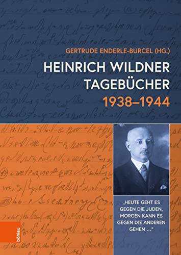 Heinrich Wildner Tagebücher 1938-1944: „Heute geht es gegen die Juden, morgen kann es gegen die anderen gehen…“ (Schriftenreihe des ... Studien der Dr.-Wilfried-Haslauer-Bibliothek)