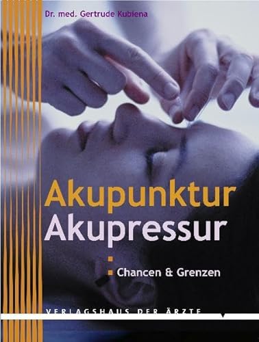 Akupunktur, Akupressur. Chancen und Grenzen: Chancen & Grenzen von Verlagshaus der rzte