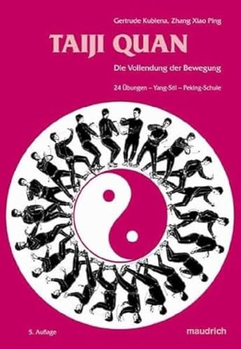 Taiji Quan: Die Vollendung der Bewegung. 24 Übungen Yang-Stil Peking-Schule