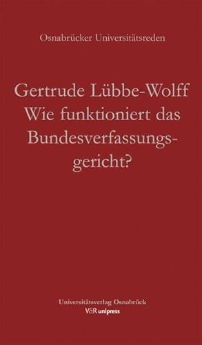 Wie funktioniert das Bundesverfassungsgericht? (Osnabrücker Universitätsreden)