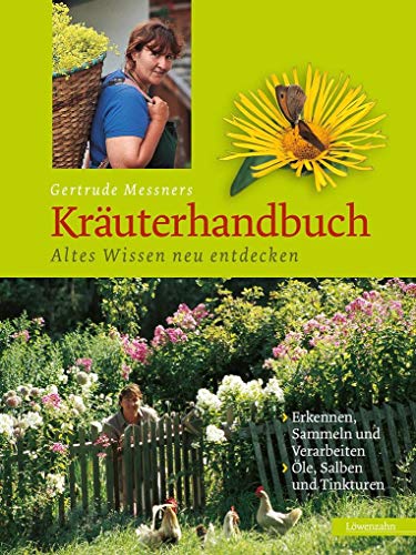 Gertrude Messners Kräuterhandbuch. Altes Wissen neu entdecken von Edition Loewenzahn