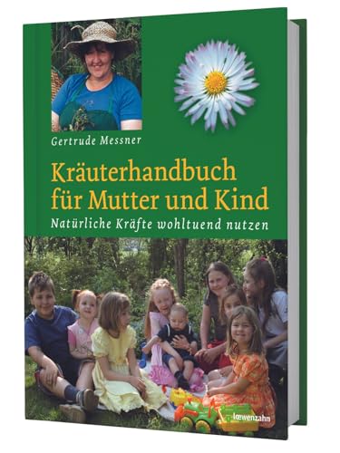 Kräuterhandbuch für Mutter und Kind. Natürliche Kräfte wohltuend nutzen