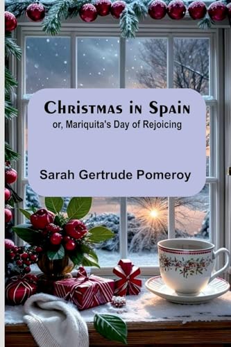 Christmas in Spain; or, Mariquita's Day of Rejoicing von Alpha Editions