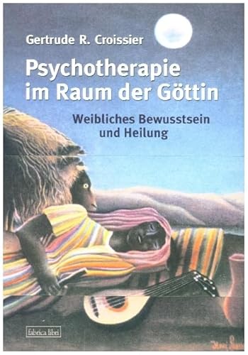 Psychotherapie im Raum der Göttin: Weibliches Bewusstsein und Heilung (Fabrica libri)