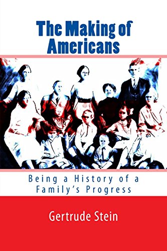The Making of Americans: Being a History of a Family's Progress The Making of Americans: Being a History of a Family's Progress von CreateSpace Independent Publishing Platform