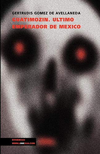 Guatimozín. Último emperador de México (Narrativa) (Spanish Edition) (Diferencias) von Linkgua