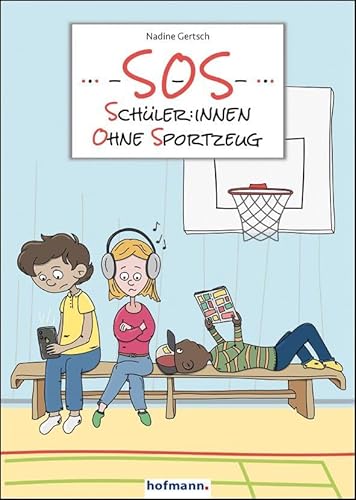 SOS – Schüler:innen ohne Sportzeug SOS – Schüler:innen ohne Sportzeug von Hofmann-Verlag GmbH & Co. KG