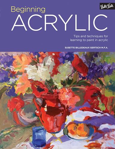 Beginning Acrylic: Tips and techniques for learning to paint in acrylic (Portfolio, Band 1)