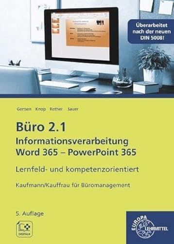 Büro 2.1 – Informationsverarbeitung Word 365, PP 365: Lernfeld- und kompetenzorientiert Kaufmann/Kauffrau für Büromanagement (Büro 2.1 - Lehrwerke für die Berufsausbildung) Büro 2.1 – Informationsverarbeitung Word 365, PP 365: Lernfeld- und kompetenzorientiert Kaufmann/Kauffrau für Büromanagement (Büro 2.1 - Lehrwerke für die Berufsausbildung)