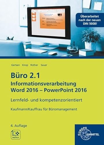 Büro 2.1 - Informationsverarbeitung Word 2016 - PowerPoint 2016: Lernfeld- und kompetenzorientiert Büro 2.1 - Informationsverarbeitung Word 2016 - PowerPoint 2016: Lernfeld- und kompetenzorientiert