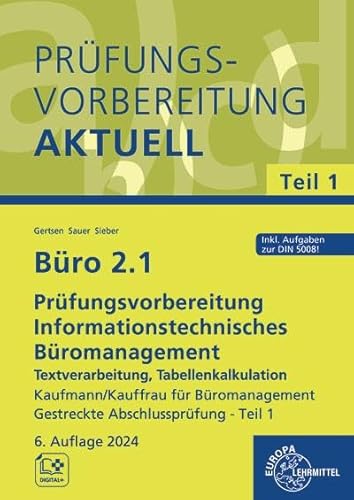 Büro 2.1 - Prüfungsvorbereitung aktuell Kaufmann/Kauffrau für Büromanagement: Informationstechnisches Büromanagement - Word, PowerPoint, Excel ... 2.1 - Lehrwerke für die Berufsausbildung) von Europa Lehrmittel Verlag