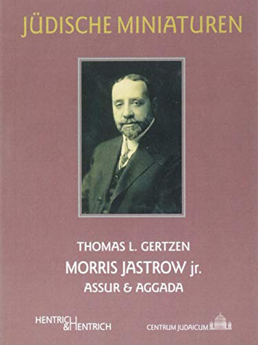 Morris Jastrow jr.: Assur & Aggada (Jüdische Miniaturen: Herausgegeben von Hermann Simon)