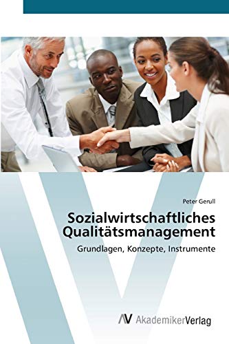 Sozialwirtschaftliches Qualitätsmanagement: Grundlagen, Konzepte, Instrumente Sozialwirtschaftliches Qualitätsmanagement: Grundlagen, Konzepte, Instrumente von AV Akademikerverlag