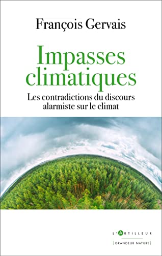 Impasses climatiques: Les contradictions du discours alarmiste sur le climat