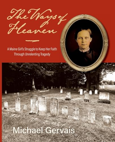 The Ways of Heaven: A Maine Girl's Struggle to Keep Her Faith Through Unrelenting Tragedy