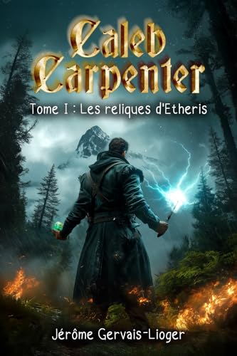 Caleb Carpenter: Tome 1 Les reliques d'Etheris Caleb Carpenter: Tome 1 Les reliques d'Etheris von ISBN