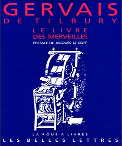 Gervais de Tilbury, Le Livre Des Merveilles: Divertissement Pour Un Empereur (Troisieme Partie). (La Roue a Livres, 15, Band 15) von Les Belles Lettres
