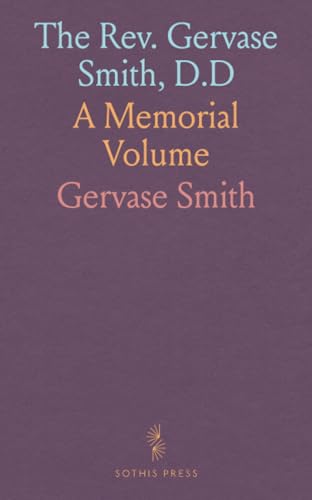 The Rev. Gervase Smith, D.D: A Memorial Volume von Sothis Press