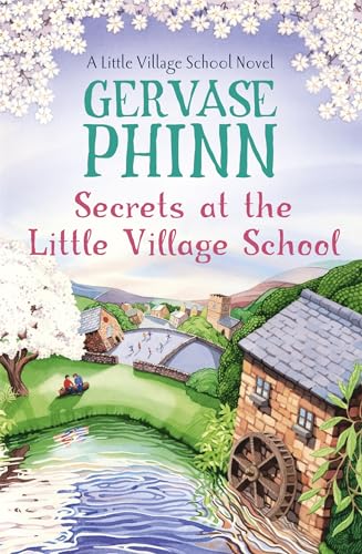 Secrets at the Little Village School: Book 5 in the beautifully uplifting Little Village School series (The Little Village School Series)