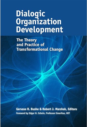 Dialogic Organization Development: The Theory and Practice of Transformational Change