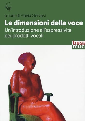 Le dimensioni della voce. Un'introduzione all'espressività dei prodotti vocali (Riflessi) Le dimensioni della voce. Un'introduzione all'espressività dei prodotti vocali (Riflessi) von Besa muci