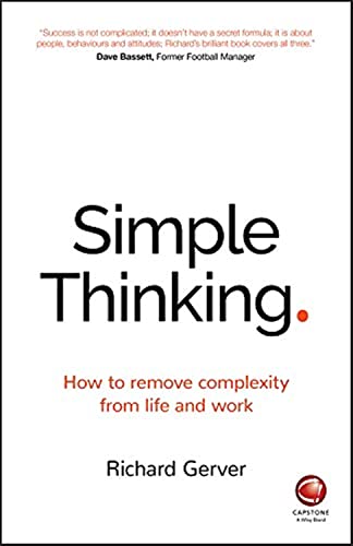 Simple Thinking: How to remove complexity from life and work Simple Thinking: How to remove complexity from life and work